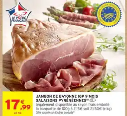 Intermarché Hyper Jambon de bayonne igp 9 mois salaisons pyrénéennes offre