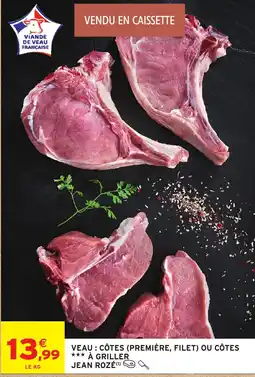 Intermarché Hyper JEAN ROZÉ Veau côtes (première, filet) ou côtes à griller offre