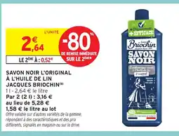 Intermarché Hyper BRIOCHIN Savon noir l'original à l'huile de lin jacques offre