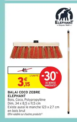 Intermarché Hyper ELEPHANT Balai coco zebre offre