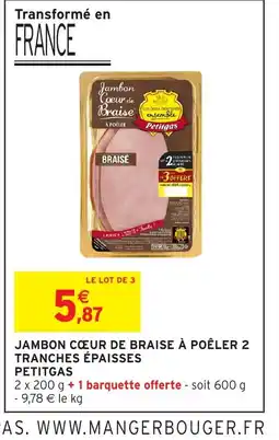 Intermarché Hyper PETITGAS Jambon cœur de braise à poêler 2 tranches épaisses offre