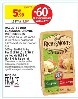 Intermarché Hyper RICHESMONTS Raclette duo classique-chèvre offre
