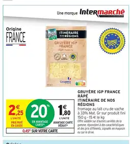 Intermarché Hyper ITINÉRAIRE DE NOS RÉGIONS Gruyère igp france râpé offre