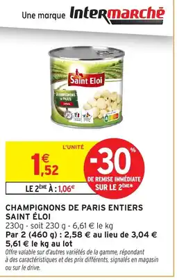 Intermarché Hyper SAINT ÉLOI Champignons de paris entiers offre