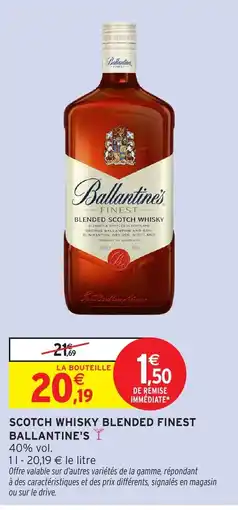 Intermarché Hyper BALLANTINE'S I Scotch whisky blended finest offre