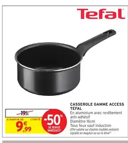 Intermarché Hyper TEFAL Casserole gamme access offre