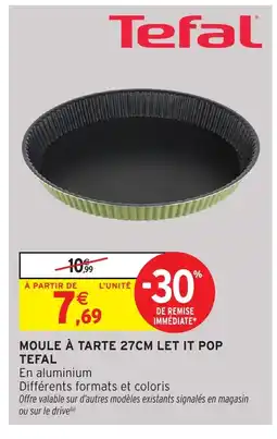 Intermarché Hyper TEFAL Moule à tarte let it pop offre