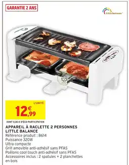 Intermarché Hyper LITTLE BALANCE Appareil à raclette 2 personnes offre