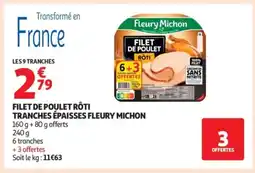 Auchan FLEURY MICHON Filet de poulet rôti tranches épaisses offre