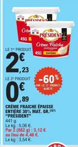 E.Leclerc PRÉSIDENT Crème fraiche épaisse entière 30% mat. gr. offre