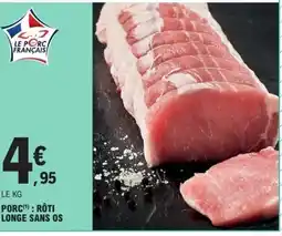 E.Leclerc Porc rôti longe sans os offre