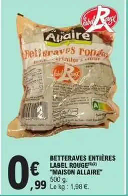 E.Leclerc MAISON ALLAIRE Betteraves entières label rouge offre
