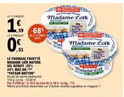 E.Leclerc LE FROMAGE FOUETTÉ MADAME LOÏK NATURE SEL RÉDUIT -25% offre