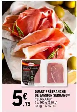 E.Leclerc QUART PRÉTRANCHÉ DE JAMBON SERRANO “SERRANO” offre