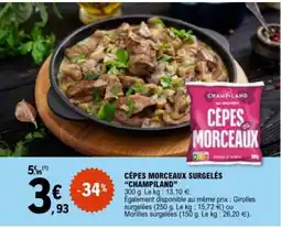 E.Leclerc CÈPES MORCEAUX SURGELÉS CHAMPILAND offre