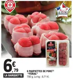 E.Leclerc 6 PAUPIETTES DE PORC 'FERIAL' offre