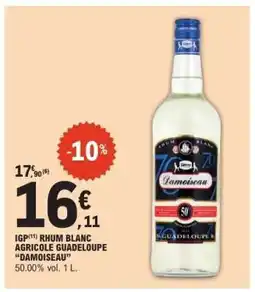 E.Leclerc IGP RHUM BLANC AGRICOLE GUADELOUPE “DAMOISEAU” offre