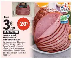 E.Leclerc LA BARQUETTE JAMBON FUMÉ SUPÉRIEUR CUIT BLEU BLANC COEUR offre