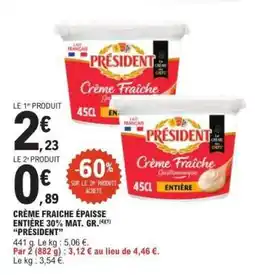 E.Leclerc CRÈME FRAICHE ÉPAISSE ENTIÈRE 30% MAT. GR. “PRÉSIDENT” offre