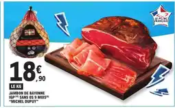 E.Leclerc Jambon de Bayonne IGP sans os 9 mois 'Michel Dupuy' offre