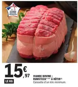 E.Leclerc Viande bovine : rumsteck*** à rôtir offre