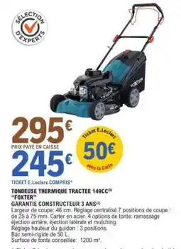 E.Leclerc TONDEUSE THERMIQUE TRACTEE 149CC 'FOXTER' offre
