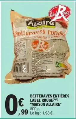 E.Leclerc BETTERAVES ENTIÈRES LABEL ROUGE MAISON ALLAIRE offre