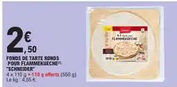 E.Leclerc FONDS DE TARTE RONDS POUR FLAMMEKUECHE SCHNEIDER offre