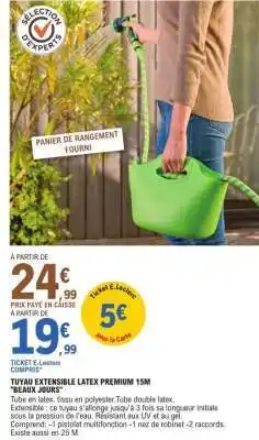E.Leclerc TUYAU EXTENSIBLE LATEX PREMIUM 15M BEAUX JOURS offre