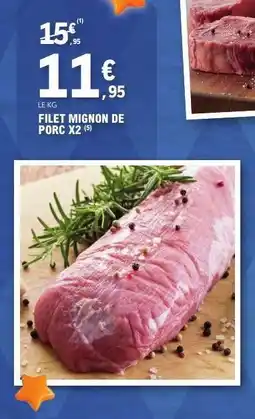 E.Leclerc FILET MIGNON DE PORC X2 offre