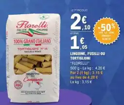 E.Leclerc Florelli Linguine, Fusilli ou Tortiglioni offre