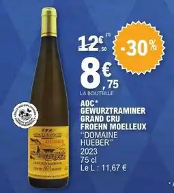 E.Leclerc AOC* GEWURZTRAMINER GRAND CRU FROEHN MOELLEUX “DOMAINE HUEBER” offre