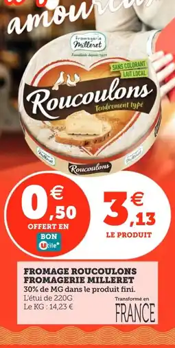 Utile FROMAGERIE MILLERET Fromage roucoulons offre