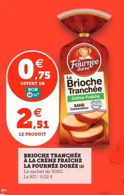 Utile LA FOURNÉE DORÉE Brioche tranchée à la crème fraîche offre