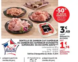 U Express AOSTE Dentelle de jambon cuit supérieur soit ou jambon sec supérieur ou rosette supérieure ou de coppa offre