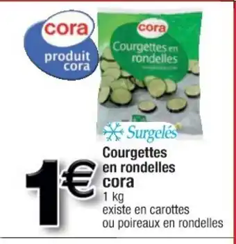 Cora x Carrefour Courgettes en rondelles offre