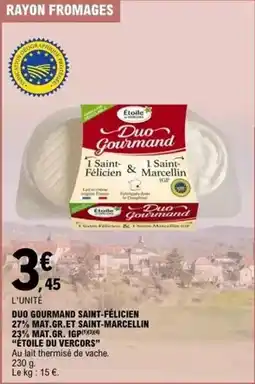 E.Leclerc Duo gourmand saint-felicien 27% mat. gr. et saint-marcellin offre