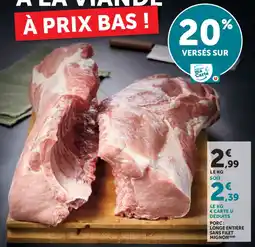 Super U Porc longe entière sans filet mignon offre