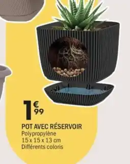 La Foir'Fouille Pot avec réservoir offre