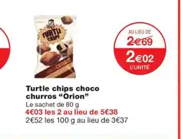 Monoprix ORION Turtle chips choco churros offre