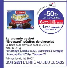 Monoprix BROSSARD Le brownie pocket pépites de chocolat offre