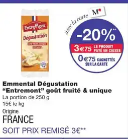 Monoprix ENTREMONT Emmental Dégustation goût fruité & unique offre