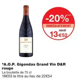 Monoprix A.O.P. Gigondas Grand Vin D&R rouge offre