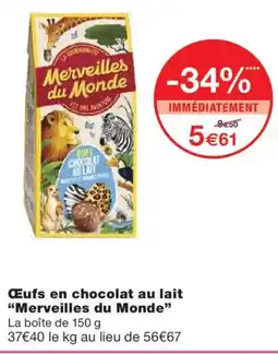 Monoprix MERVEILLES DU MONDE Œufs en chocolat au lait offre