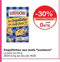 Monoprix LUSTUCRU Coquillettes aux œufs offre