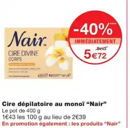 Monoprix NAIR Cire dépilatoire au monoï offre