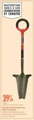 Intermarché BÊCHE MULTIFONCTION ROOT SLAYER offre