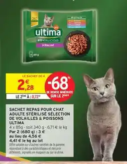Intermarché SACHET REPAS POUR CHAT ADULTE STÉRILISÉ SÉLECTION DE VOLAILLES & POISSONS ULTIMA offre