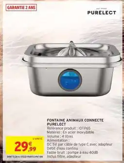 Intermarché FONTAINE ANIMAUX CONNECTEE PURELECT offre