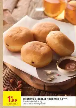 Intermarché BEIGNETS CHOCOLAT NOISETTES X4 offre